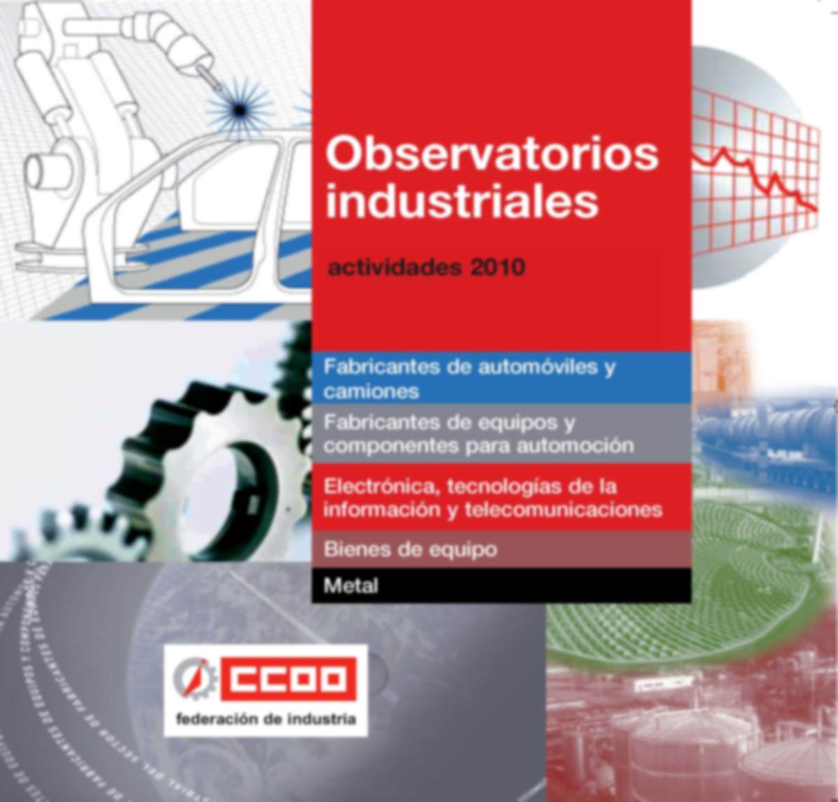 Cada uno de los observatorios industriales generaba informacin til para el sector