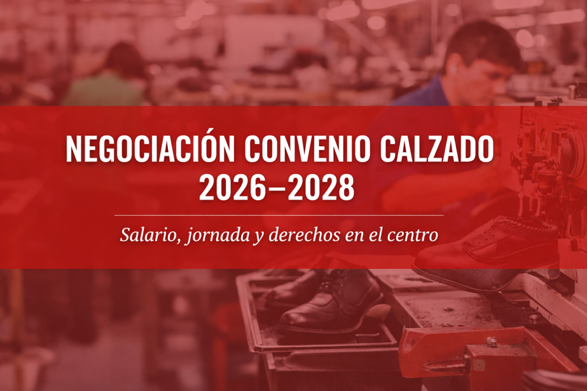 Arranca la negociación del Convenio del Calzado 2026–2028 con el salario, la jornada y los derechos laborales en el centro del debate.