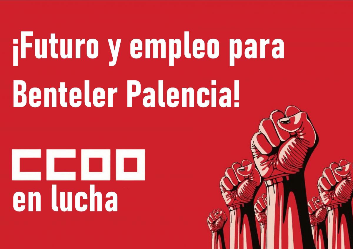 CCOO en Lucha Futuro y Empleo para Benteler Palencia